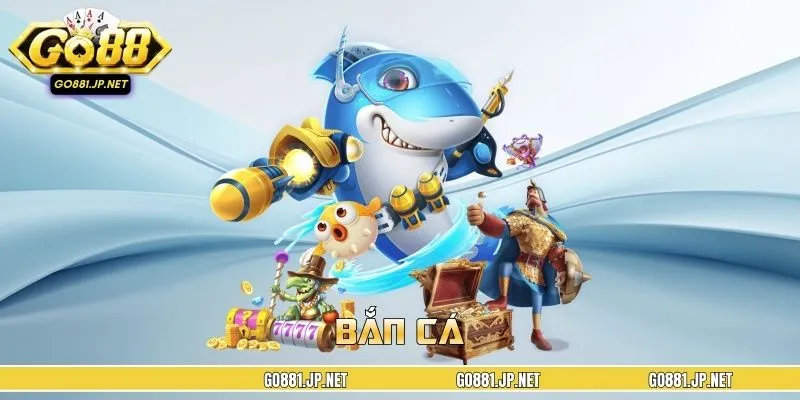 Bắn cá GO88 - Sảnh game hot không thể bỏ lỡ tại nhà cái