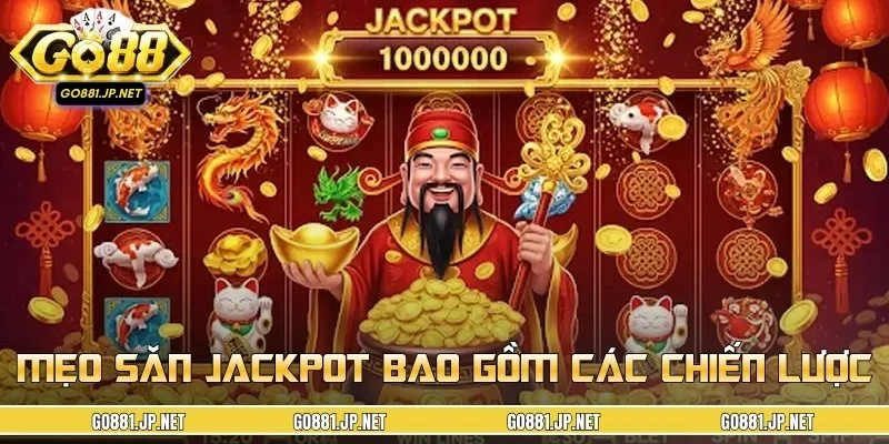 Mẹo săn jackpot bao gồm các chiến lược chơi